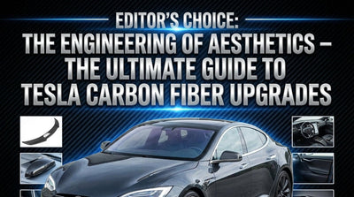 Editor's Choice: The Engineering of Aesthetics – The Ultimate Guide to Tesla Carbon Fiber Upgrades