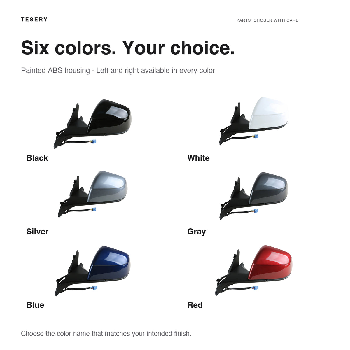 Six painted mirror assembly colors: Black, White, Silver, Gray, Blue and Red